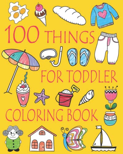 100 Things For Toddler Coloring Book Easy and Big Coloring Books for Toddlers Kids Ages 2 4 4 8 Boys Girls Fun Early Learning Coloring Book for Kids Paperback May 8 2017 0 belly baby and beyond