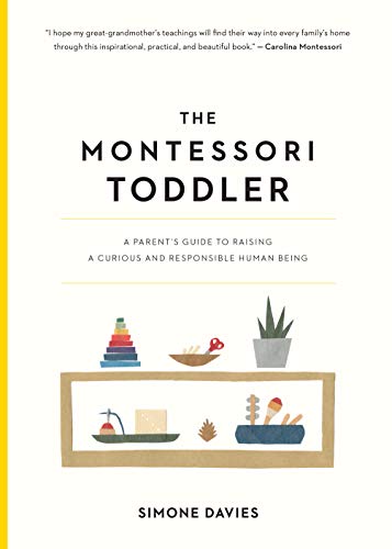 The Montessori Toddler A Parents Guide to Raising a Curious and Responsible Human Being The Montessori Parent 1 Paperback Illustrated March 19 2019 0 belly baby and beyond