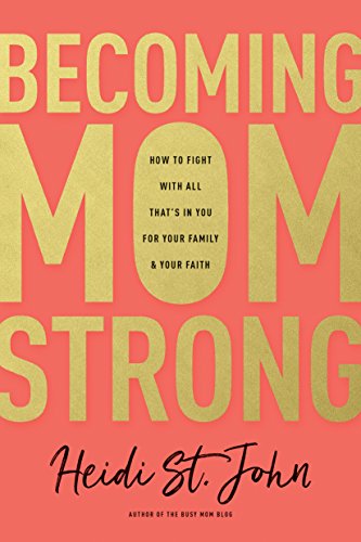 Becoming MomStrong How to Fight with All Thats in You for Your Family and Your Faith Paperback September 19 2017 0 belly baby and beyond