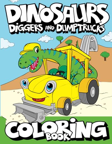 Dinosaurs Diggers And Dump Trucks Coloring Book Dinosaur Construction Fun for Kids Toddlers Ages 2 8 Dinosaur Coloring Adventures Paperback March 4 2019 0 belly baby and beyond