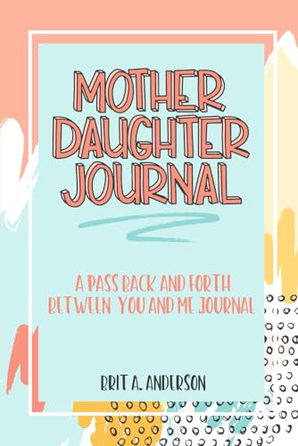 Mother Daughter Journal Pass Back And Forth Between You and Me A Fun No Stress Just Between Us Journal For Moms And Daughters Guided Journal For Makes A Unique Gift For Mom On Mothers Day Paperback 0 belly baby and beyond