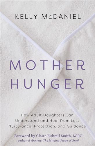 Mother Hunger How Adult Daughters Can Understand and Heal from Lost Nurturance Protection an d Guidance Paperback July 20 2021 0 belly baby and beyond