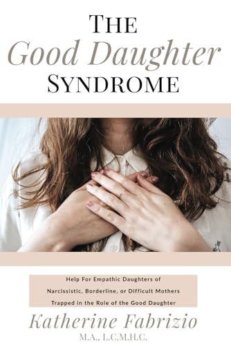 The Good Daughter Syndrome Help For Empathic Daughters of Narcissistic Borderline or Difficult Mothers Trapped in the Role of the Good Daughter Paperback March 8 2023 0 belly baby and beyond