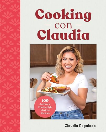 Cooking con Claudia 100 Authentic Family Style Mexican Recipes Hardcover October 24 2023 0 belly baby and beyond