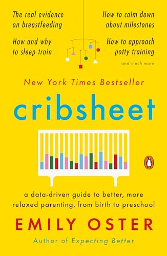 Cribsheet A Data Driven Guide to Better More Relaxed Parenting from Birth to Preschool The ParentData Series Paperback April 21 2020 0 belly baby and beyond