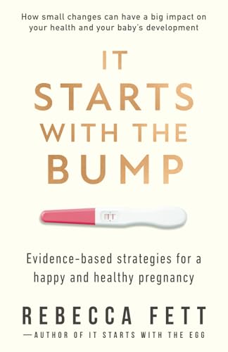 It Starts with the Bump Evidence Based Strategies for a Happy and Healthy Pregnancy It Starts with the Egg Paperback August 13 2024 0 belly baby and beyond