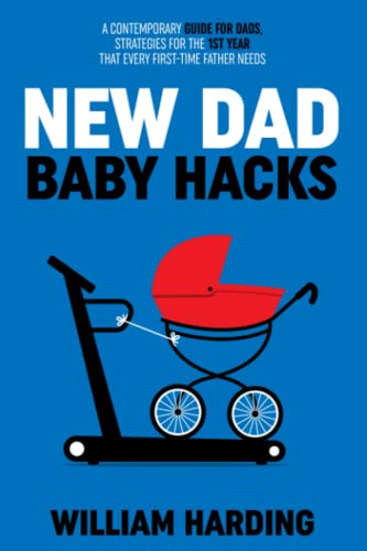 NEW DAD BABY HACKS A Contemporary Guide For Dads Strategies For The 1st Year That Every First Time Father Needs New Dad Hacks Book Series Paperback November 4 2022 0 belly baby and beyond