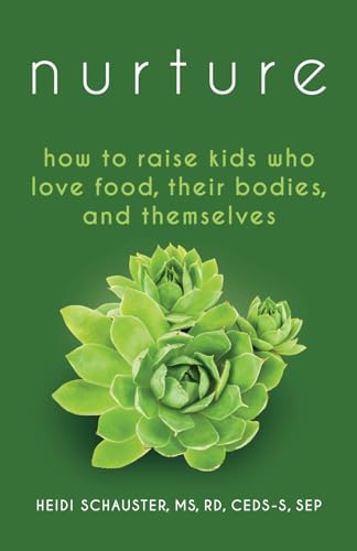 Nurture How to Raise Kids Who Love Food Their Bodies and Themselves Paperback January 8 2024 0 belly baby and beyond