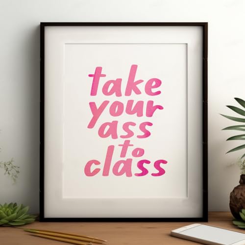 Take Your Ass To Class College Dorm Sign Girls Room Decor Funny Trendy Wall Art Funny Roommate Sign College Student Gifts Funny Roommate Gift Back To School 11 X 14 INCH Print Unframed 0 belly baby and beyond