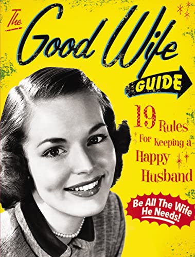 The Good Wife Guide 19 Rules for Keeping a Happy Husband Gift for Husbands and Wives Adult Humor Vintage Humor Funny Book Board book November 1 2007 0 belly baby and beyond
