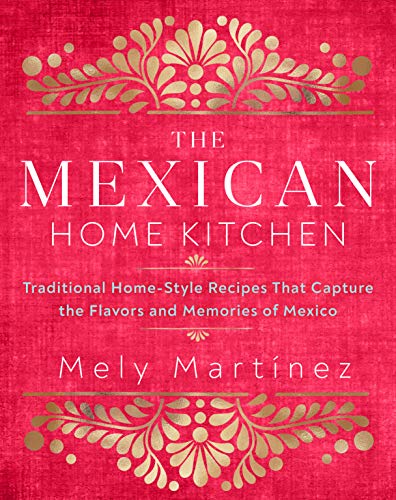 The Mexican Home Kitchen Traditional Home Style Recipes That Capture the Flavors and Memories of Mexico Hardcover Illustrated September 15 2020 0 belly baby and beyond