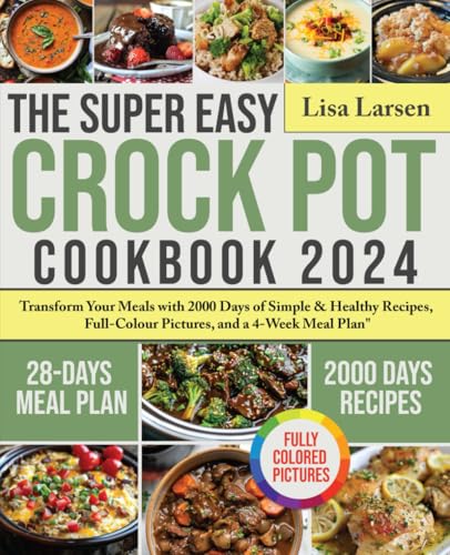 The Super Easy Crock Pot Cookbook 2024 Transform Your Meals with 2000 Days of Simple Healthy Recipes Full Colour Pictures and a 4 Week Meal Plan Paperback May 16 2024 0 belly baby and beyond