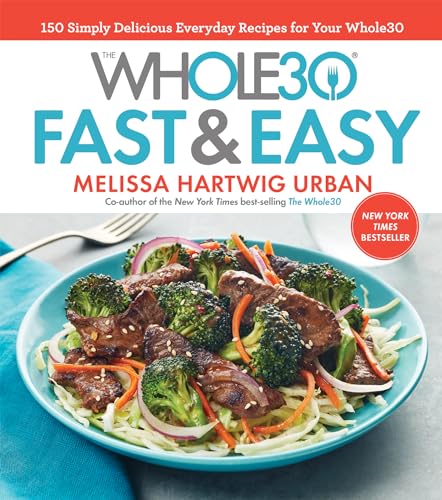 The Whole30 Fast Easy Cookbook 150 Simply Delicious Everyday Recipes for Your Whole30 Hardcover Illustrated December 5 2017 0 belly baby and beyond