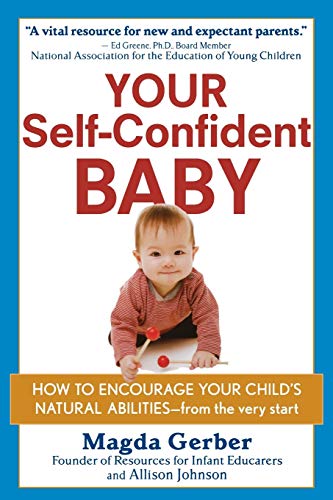 Your Self Confident Baby How to Encourage Your Childs Natural Abilities From the Very Start Paperback February 1 2012 0 belly baby and beyond